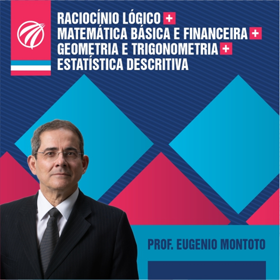 Raciocínio Lógico + Matemática Básica e Financeira + Geometria e Trigonometria + Estatística Descritiva